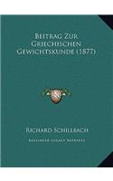 Beitrag Zur Griechischen Gewichtskunde (1877)