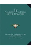 The Philosophy And Ethics Of The Zoroasters