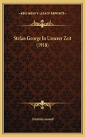 Stefan George In Unserer Zeit (1918): (German)