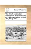 The British Constitution Invulnerable. Animadversions on a Late Publication, Entitled the Jockey Club.