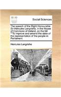 The speech of the Right Honourable Sir Hercules Langrishe, in the House of Commons of Ireland, on the bill To improve and amend the state of the representation of the people in Parliament