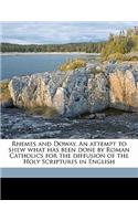 Rhemes and Doway. an Attempt to Shew What Has Been Done by Roman Catholics for the Diffusion of the Holy Scriptures in English