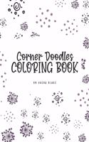 Corner Doodles Coloring Book for Teens and Young Adults (6x9 Coloring Book / Activity Book)