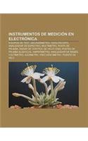 Instrumentos de Medicion En Electronica: Equipos de Test, Galvanometro, Osciloscopio, Analizador de Espectro, Multimetro, Punta de Prueba(Spanish)