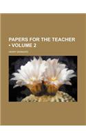 Papers for the Teacher (Volume 2 )