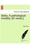 Selby. a Pathological Morality. [In Verse.]: (English)