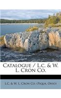 Catalogue / L.C. & W. L. Cron Co.