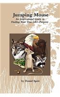 Jumping Mouse: An Inspirational Guide to Finding Your True Life's Purpose(English)