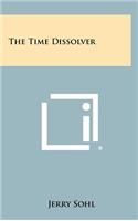 The Time Dissolver