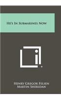 He's In Submarines Now
