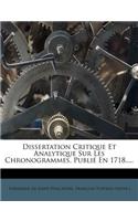 Dissertation Critique Et Analytique Sur Les Chronogrammes, Publié En 1718.....