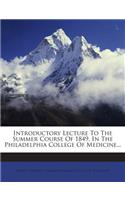 Introductory Lecture to the Summer Course of 1849, in the Philadelphia College of Medicine...