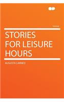 Stories for Leisure Hours