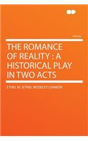 The Romance of Reality: A Historical Play in Two Acts