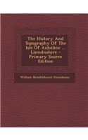 The History And Topography Of The Isle Of Axholme ... Lincolnshire