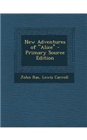 New Adventures of Alice - Primary Source Edition