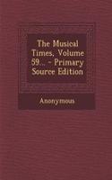 The Musical Times, Volume 59...