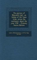 The Journey of Moncacht-Ape: An Indian of the Yazoo Tribe, Across the Continent, about the Year 1700: An Indian of the Yazoo Tribe, Across the Continent, about the Year 1700