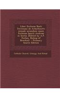 Liber Ecclesiae Beati Terrenani de Arbuthnott; missale secundum usum Ecclesiae Sancti Andreae in Scotia. [Edited by A.P. Forbes, Bishop of Brechin] - Primary Source Edition