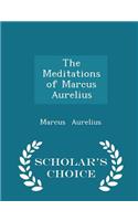 The Meditations of Marcus Aurelius - Scholar's Choice Edition