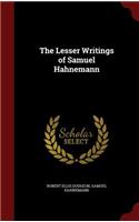 The Lesser Writings of Samuel Hahnemann: (English)