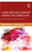 Using Apps for Learning Across the Curriculum: A Literacy-Based Framework and Guide