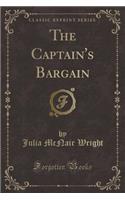 The Captain's Bargain (Classic Reprint)