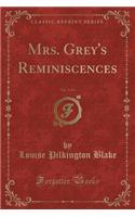 Mrs. Grey's Reminiscences, Vol. 3 of 3 (Classic Reprint)