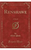 Renshawe: A Novel (Classic Reprint)