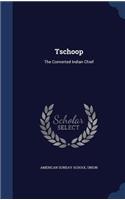 Tschoop: The Converted Indian Chief(English)