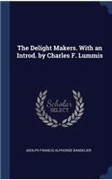 Delight Makers. With an Introd. by Charles F. Lummis