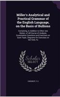 Miller's Analytical and Practical Grammar of the English Language, on the Basis of Bullions