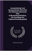 Geschichtliche Und Systematische Übersicht Der National-oekonomie Oder Volkswirthschaftslehre, Als Grundlage Der Volkswirthschaftspolitik