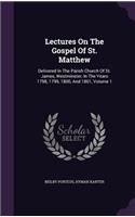 Lectures on the Gospel of St. Matthew: Delivered in the Parish Church of St. James, Westminster, in the Years 1798, 1799, 1800, and 1801, Volume 1