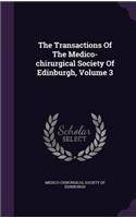 The Transactions of the Medico-Chirurgical Society of Edinburgh, Volume 3