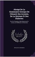 Abrégé De La Grammaire Grecque De Clénard, Des Accents, De La Syntaxe Et Des Dialectes