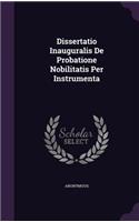 Dissertatio Inauguralis de Probatione Nobilitatis Per Instrumenta