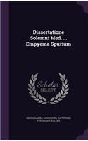 Dissertatione Solemni Med. ... Empyema Spurium