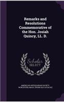 Remarks and Resolutions Commemorative of the Hon. Josiah Quincy, LL. D.