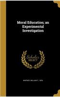 Moral Education; an Experimental Investigation