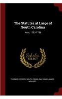 The Statutes at Large of South Carolina: Acts, 1753-1786