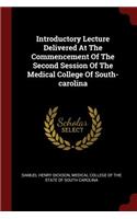 Introductory Lecture Delivered At The Commencement Of The Second Session Of The Medical College Of South-carolina