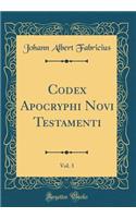Codex Apocryphi Novi Testamenti, Vol. 3 (Classic Reprint)