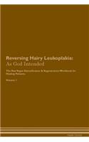 Reversing Hairy Leukoplakia: As God Intended The Raw Vegan Plant-Based Detoxification & Regeneration Workbook for Healing Patients. Volume 1