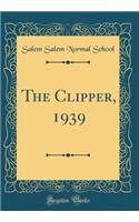 The Clipper, 1939 (Classic Reprint)