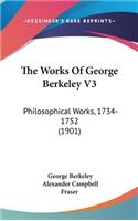 Works Of George Berkeley V3: Philosophical Works, 1734-1752 (1901)