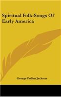 Spiritual Folk-Songs Of Early America