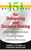 151 Quick Ideas for Delegating and Decision Making