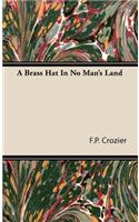 A Brass Hat In No Man's Land
