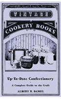 Up-To-Date Confectionery - A Complete Guide to the Craft